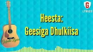 Geesiga Dhulkiisa lyrics   Tubeec Iyo Hiba Nuura [upl. by Allx]