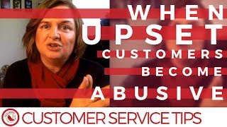 Customer Service Tips When Upset Customers Become Abusive [upl. by Llenet]