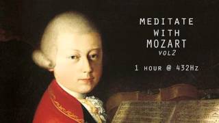 Meditate with Mozart  432Hz Classical Music  Vol 2 [upl. by Carboni]