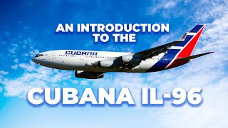 Meet Cubana The Airline That Flies A Ilyushin Il96 Directly Into Europe [upl. by Haek]