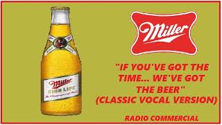 RADIO COMMERCIAL  MILLER BEER quotIF YOUVE GOT THE TIME WEVE GOT THE BEERquot CLASSIC VERSION [upl. by Copp]