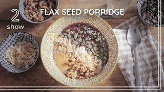 VEGAN FLAX SEED PORRIDGE  Healthy Breakfast [upl. by Anirtal78]