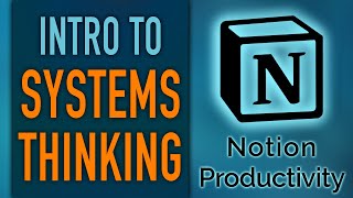 Systems Thinking Intro – Notion Productivity Series [upl. by Aubarta]