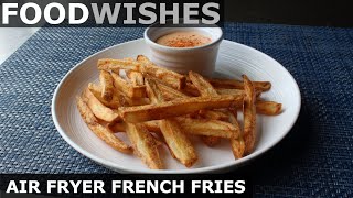 Air Fryer French Fries  Food Wishes [upl. by Naoh519]