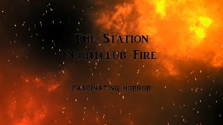 The Station Nightclub Fire  A Short Documentary  Fascinating Horror [upl. by Pavel]