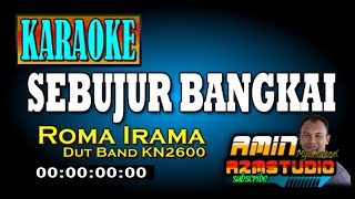 SEBUJUR BANGKAI  Roma Irama  KARAOKE [upl. by Sivla]