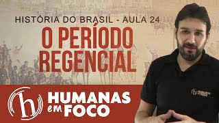 História do Brasil  Aula 24  O período regencial parte 1 [upl. by Emmett671]