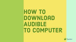 How to Download Audible Audiobooks to A WindowsMac Computer  2019 Works [upl. by Hobie]