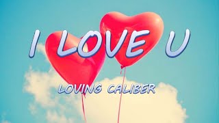 I LOVE U  Loving Caliber  Lyrics  Lyric Video [upl. by Anirtik]