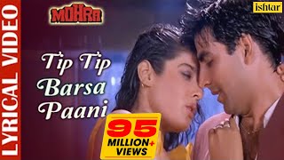 Tip Tip Barsa Paani  LYRICAL  AkshayKumar amp RaveenaTandon  Mohra  Alka amp Udit  90s Love Song [upl. by Malet]