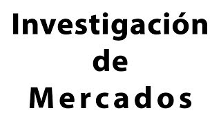 Investigación de Mercados [upl. by Eidnyl]