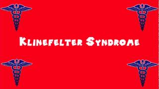 Pronounce Medical Words ― Klinefelter Syndrome [upl. by Lirrad]