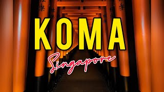 KOMA Singapore [upl. by Ynamrej]