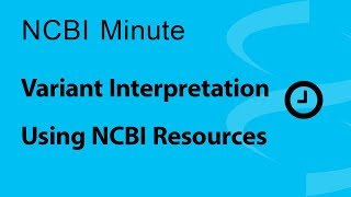 NCBI Minute Variant Interpretation Using NCBI Resources [upl. by Akeyla]