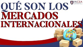 ¿Qué Son Los Mercados Internacionales [upl. by Alyel492]