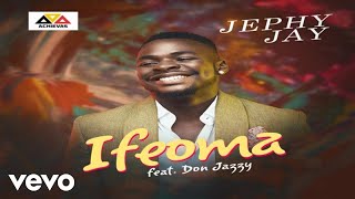 Jephy Jay  IFEOMA ft Don Jazzy [upl. by Devina]