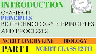 PART1 BIOTECHNOLOGYPRINCIPLES AND PROCESSES INTRODUCTIONCHAPTER 11 NCERT CLASS 12TH BIOLOGY [upl. by Ardni]