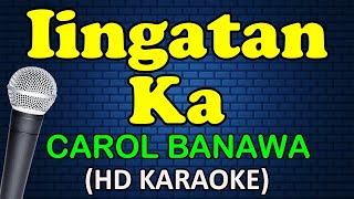 IINGATAN KA  Carol Banawa HD Karaoke [upl. by Sunday239]