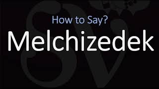 How to Pronounce Melchizedek CORRECTLY [upl. by Noma]