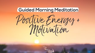 Morning Guided Meditation for Positive Energy and Motivation [upl. by Ecniv537]