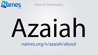 How to Pronounce Azaiah [upl. by Mccomb242]