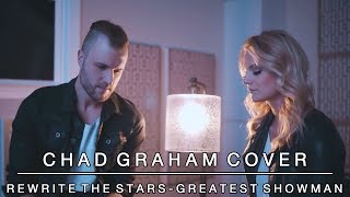 Rewrite the Stars cover from The Greatest Showman  Chad Graham featuring Fallon Graham [upl. by Philander]