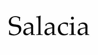 How to Pronounce Salacia [upl. by Payne]