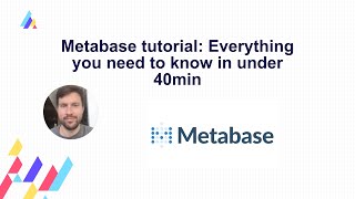 Metabase tutorial Everything you need to know in under 40min [upl. by Egidio159]