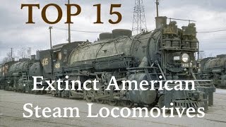 Top 15 Extinct American Steam Locomotives [upl. by Debbee]