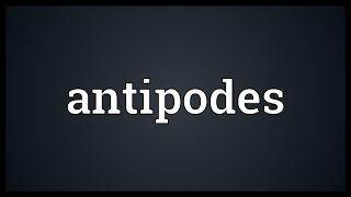 Antipodes Meaning [upl. by Gasperoni]