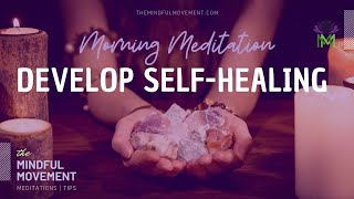 Morning Meditation for Developing SelfHealing Energy  The Mindful Movement [upl. by Russell]