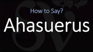 How to Pronounce Ahasuerus CORRECTLY [upl. by Hajidahk]