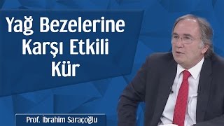 Yağ Bezelerine Karşı Etkili Kür  Prof İbrahim Saraçoğlu [upl. by Seiuqram]