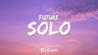 Future  Solo Lyrics [upl. by Eedna116]