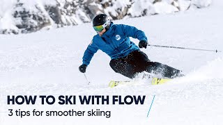 HOW TO SKI WITH FLOW  3 Tips for smoother skiing [upl. by Acassej472]