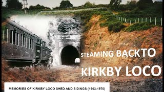 Steaming Back to Kirkby A Brief History of KirkbyinAshfield Loco Shed and Sidings 19031970 [upl. by Llerod]