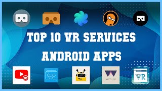 Top 10 VR Services Android App  Review [upl. by Sorgalim]