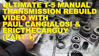 Ultimate T5 Manual Transmission Rebuild with Paul Cangialosi amp EricTheCarGuy Part 1 [upl. by Aneela]