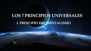 Los 7 Principios Universales  Principio del Mentalismo [upl. by Peursem]