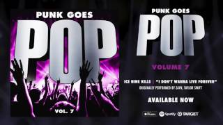 Punk Goes Pop Vol 7  Ice Nine Kills “I Don’t Wanna Live Forever” [upl. by Eednahs417]