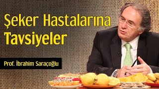 Şeker Hastalarına Tavsiyeler  Prof İbrahim Saraçoğlu [upl. by Arretal]