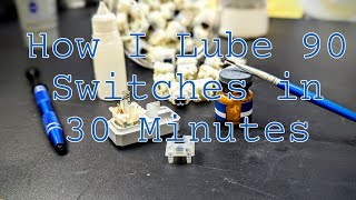 Lets Talk About Switch Lubing or How I Lube 90 Switches in Roughly 30 Minutes [upl. by Ephrayim]