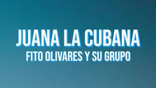 Juana La Cubana  Fito Olivares Y Su Grupo EnglishSpanish Lyrics [upl. by Anniroc]