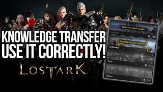 LOST ARK USE KNOWLEDGE TRANSFER CORRECTLY BEGINNERS GUIDE [upl. by Squier]