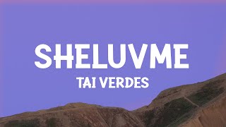 Tai Verdes  sheluvme Lyrics [upl. by Enileda]