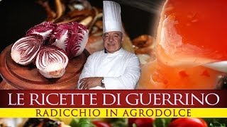 GuerrinoConsiglia RADICCHIO IN AGRODOLCE [upl. by Bogart]