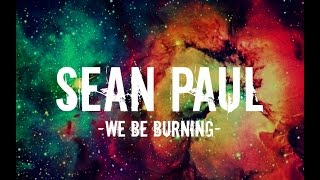 Sean paul  We be burning Legalize it Lyrics [upl. by Kerwin468]