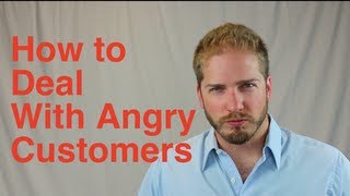 How to Deal with Angry Customers [upl. by Pitts]