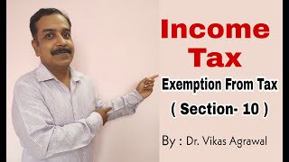 Exemption from Tax  Section10  Income Which Do Not Form Part of Total Income  Exempted Incomes [upl. by Dianuj]