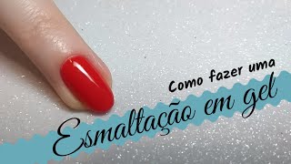 ESMALTAÇÃO EM GEL EM UNHAS NATURAIS  SUPER FÁCIL [upl. by Nerua427]